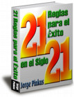 21 Reglas para el Exito en el Siglo 21, por Jorge Pinkus